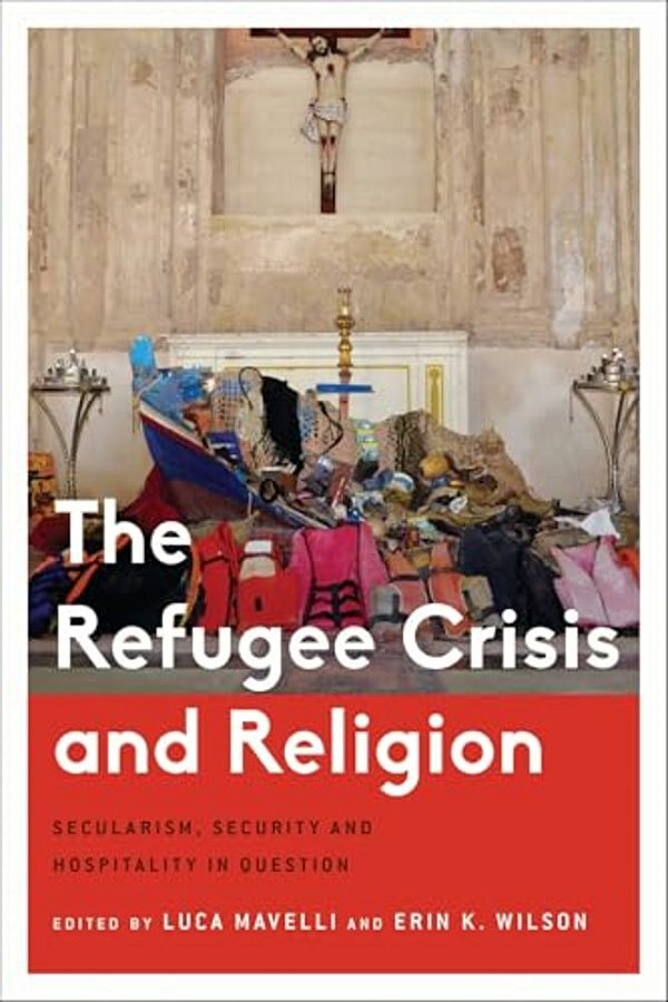 The Refugee Crisis And Religion: Secularism, Security And Hospitality In Question-..