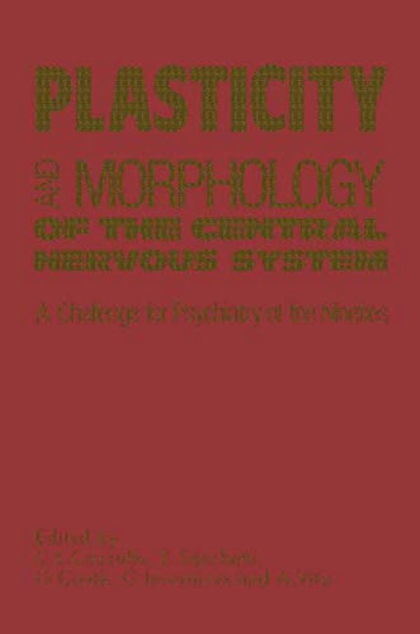 Plasticity And Morphology Of The Central Nervous System-..