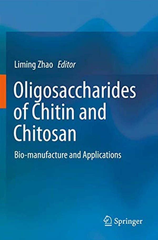 Oligosaccharides Of Chitin And Chitosan: Bio-Manufacture And Applications-..
