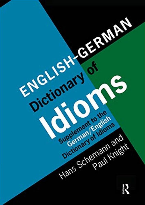 English/German Dictionary Of Idioms: Supplement To The German/English Dictionary Of Idioms-..