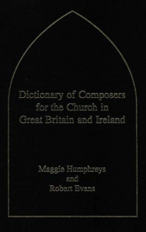Dictionary Of Composers For The Church In Great Britain And Ireland-..
