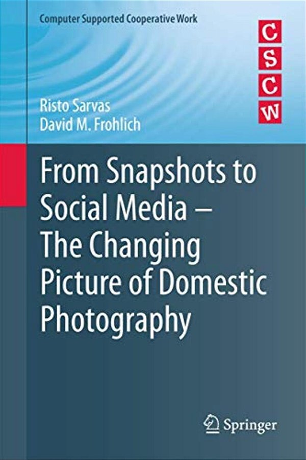 From Snapshots To Social Media - The Changing Picture Of Domestic Photography-..