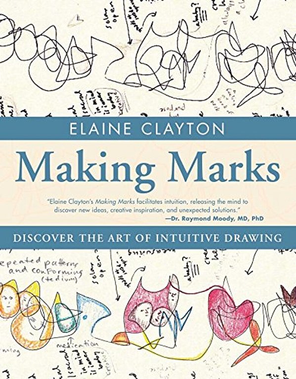 Making Marks: Discover The Art Of Intuitive Drawing-..