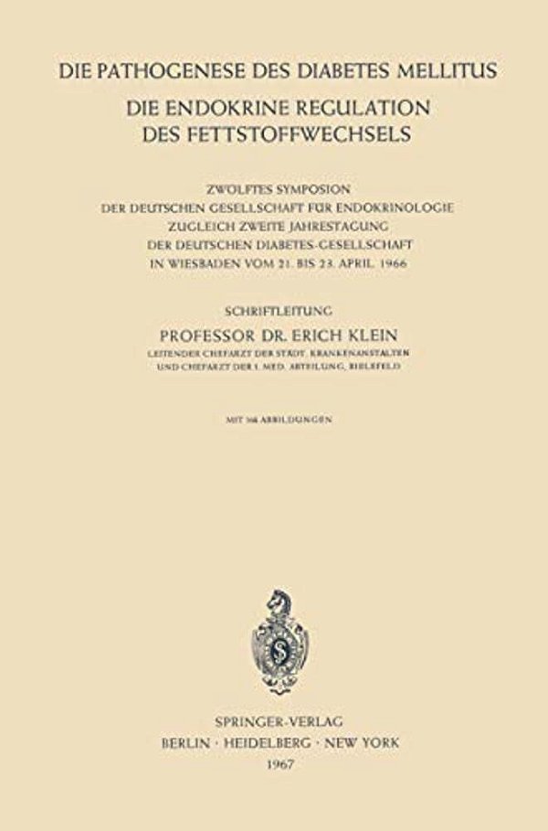 Die Pathogenese Des Diabetes Mellitus: Die Endokrine Regulation Des Fettstoffwechsels Zwölftes Symposion Der Deutschen Gesellschaft Für Endokrinologie-..