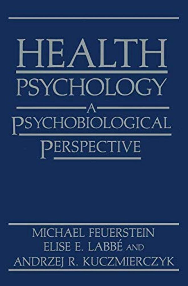 Health Psychology: A Psychobiological Perspective-..