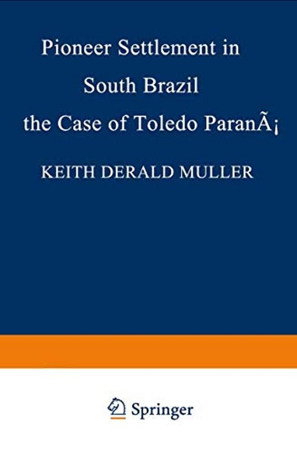Pioneer Settlement In South Brazil: The Case Of Toledo, Paraná-..