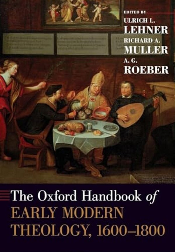 The Oxford Handbook Of Early Modern Theology 1600-1800-..
