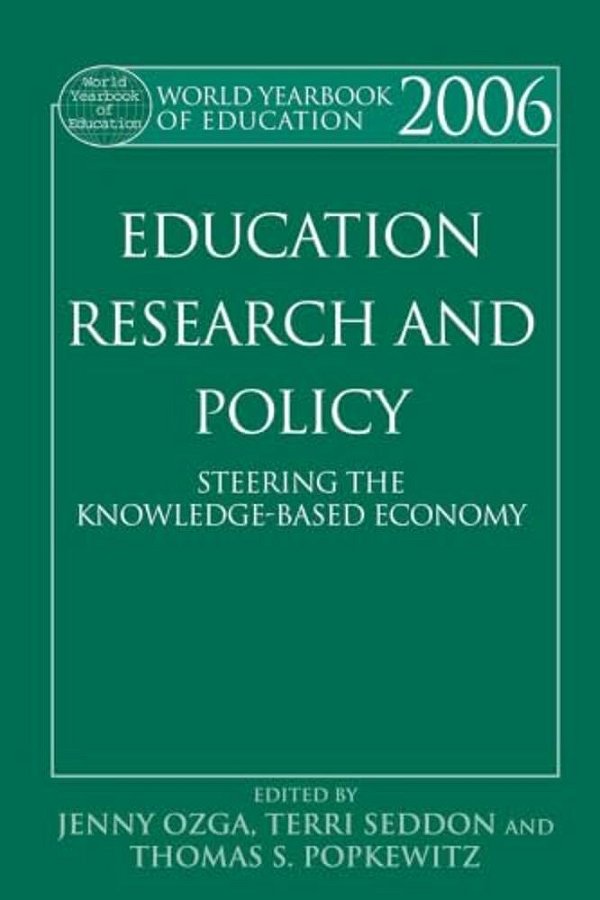 World Yearbook Of Education 2006: Education, Research And Policy: Steering The Knowledge-Based Economy-..