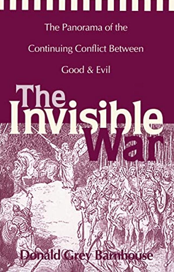 The Invisible War: The Panorama Of The Continuing Conflict Between Good And Evil-..