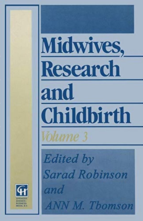 Midwives, Research And Childbirth: Volume 3-..