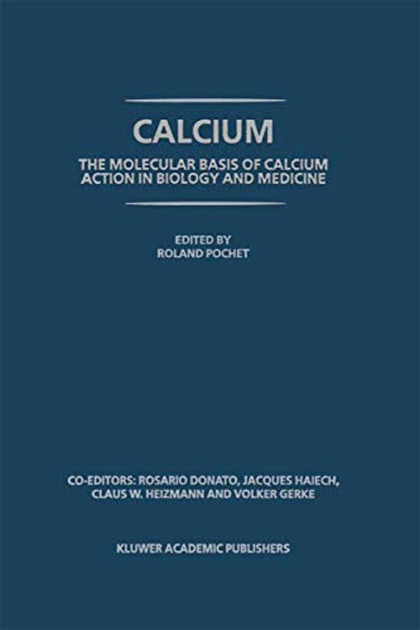 Calcium: The Molecular Basis Of Calcium Action In Biology And Medicine-..