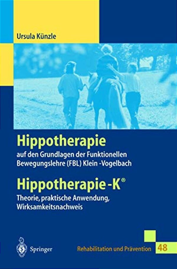 Hippotherapie Auf Den Grundlagen Der Funktionellen Bewegungslehre Klein-Vogelbach: Hippotherapie-K(r) Theorie, Praktische Anwendung, Wirksamkeitsnachw-..