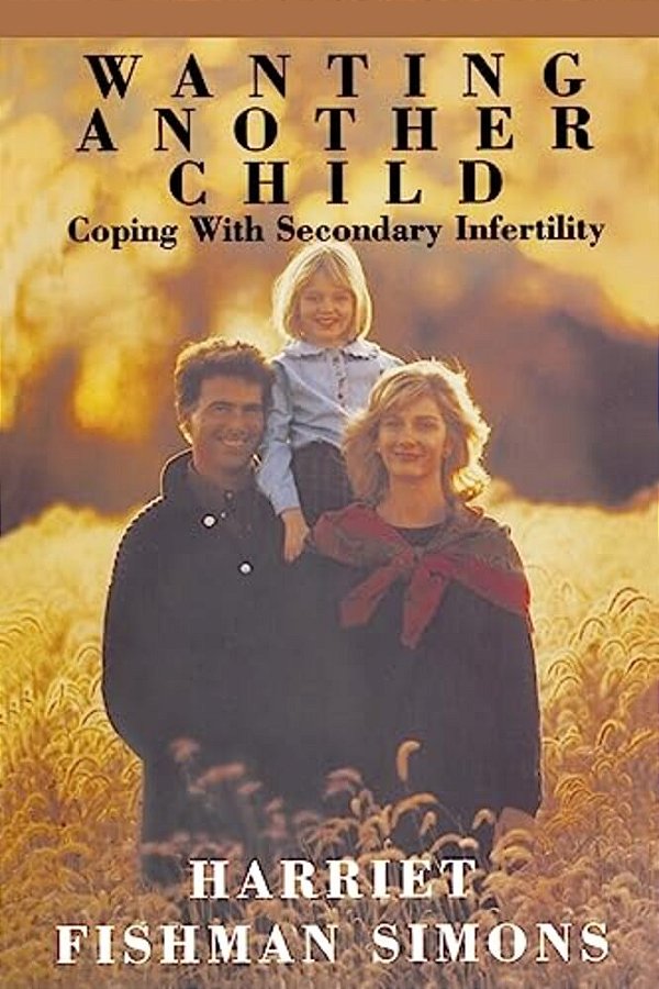 Wanting Another Child: Coping With Secondary Infertility-..