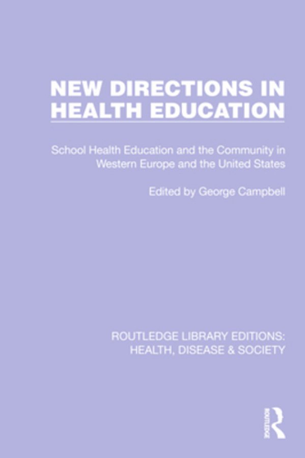New Directions In Health Education: School Health Education And The Community In Western Europe And The United States-..