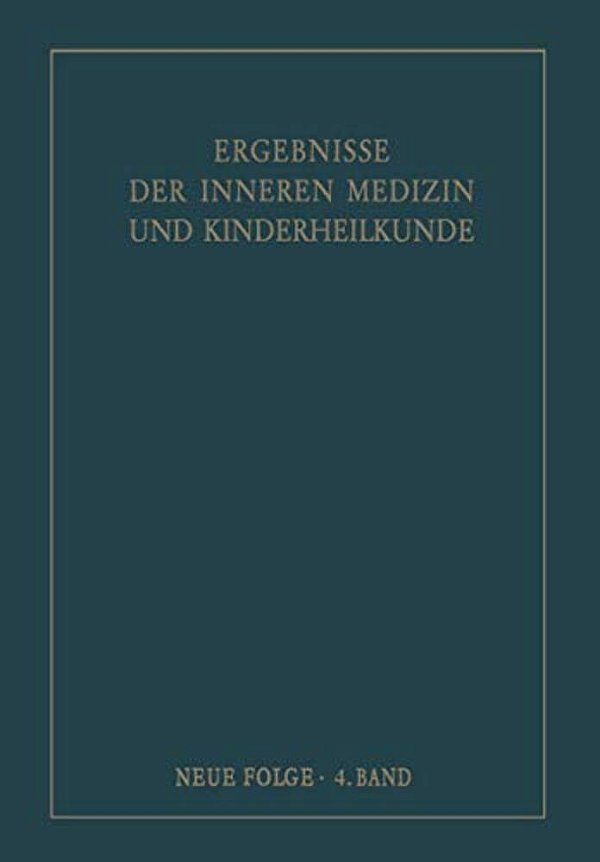 Ergebnisse Der Inneren Medizin Und Kinderheilkunde. Neue Folge/Advances In Internal Medicine And Pediatrics 4-..
