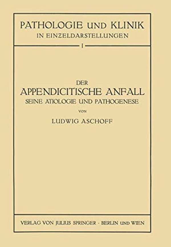 Der Appendicitische Anfall Seine Ätiologie Und Pathogenese.: Mit Einem Kurzen Beitrag Über Die Lymphgefässverhältnisse Am Menschlichen Wurmfortsatz-..