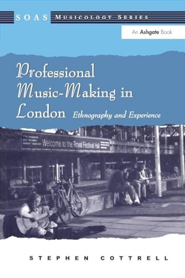 Professional Music-Making In London: Ethnography And Experience-..
