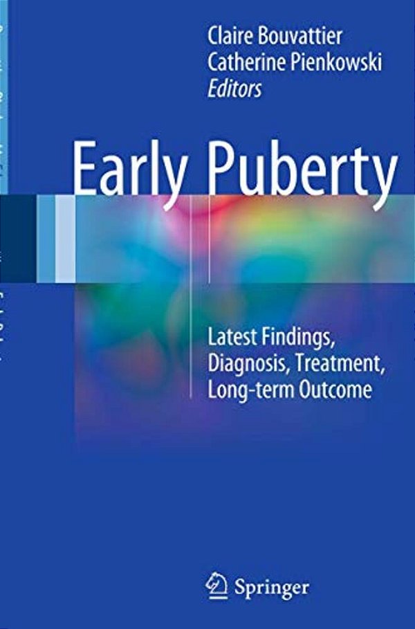 Early Puberty: Latest Findings, Diagnosis, Treatment, Long-Term Outcome-..
