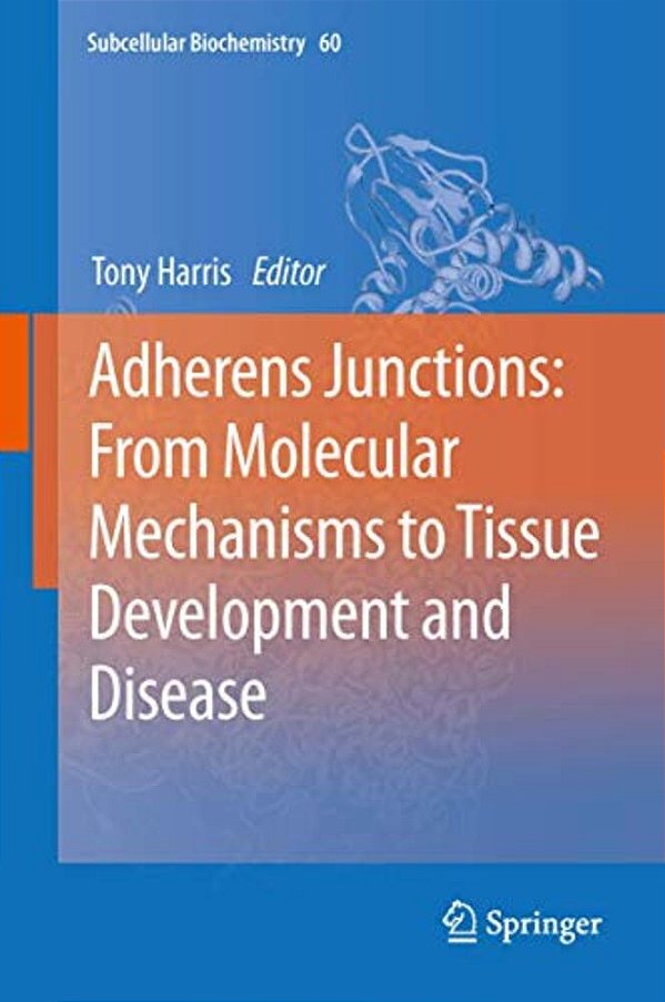 Adherens Junctions: From Molecular Mechanisms To Tissue Development And Disease-..