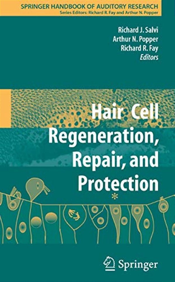 Hair Cell Regeneration, Repair, And Protection-..