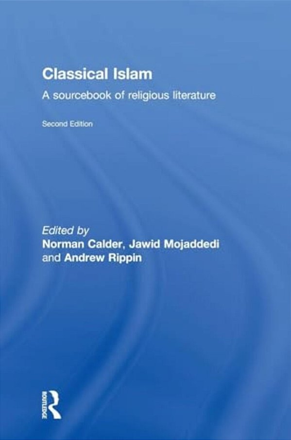 Classical Islam: A Sourcebook Of Religious Literature-..