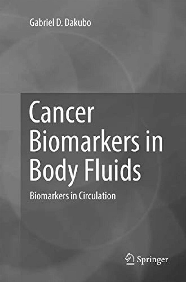 Cancer Biomarkers In Body Fluids: Biomarkers In Circulation-..