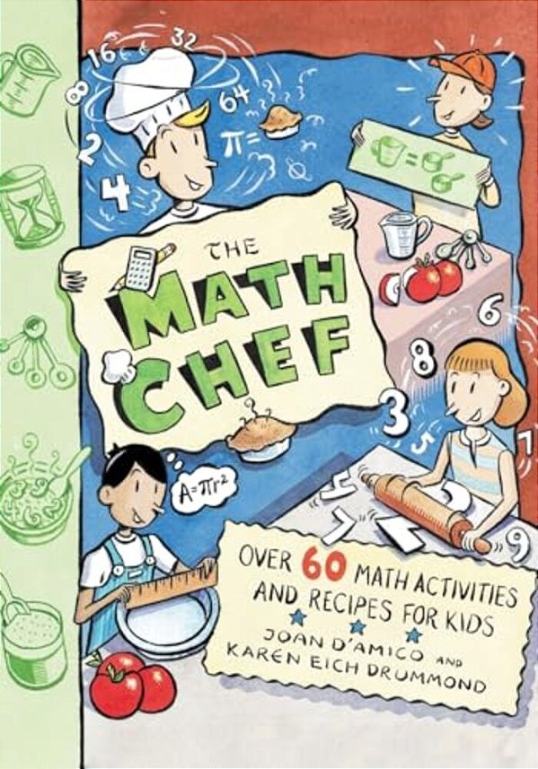 The Math Chef: Over 60 Math Activities And Recipes For Kids-..