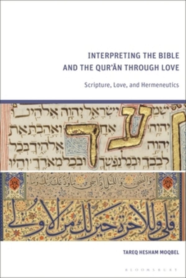 Interpreting The Bible And The Qur'An Through Love: Scripture, Love, And Hermeneutics-..