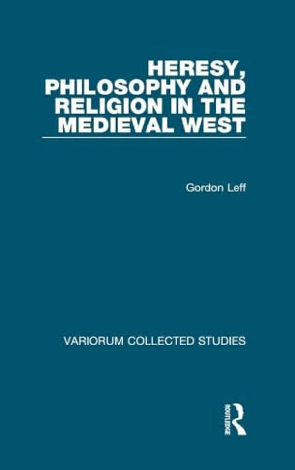 Heresy, Philosophy And Religion In The Medieval West-..