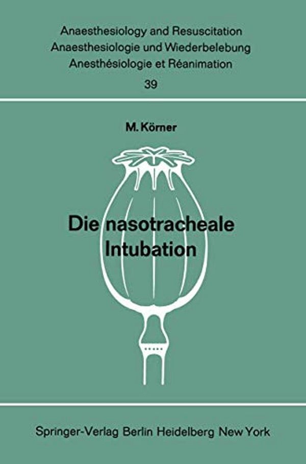 Die Nasotracheale Intubation: Eine Studie Über Morphologische Voraussetzungen, Indikation, Technik Und Komplikationen An Hand Von 1500 Eigenen, Ausgew-..