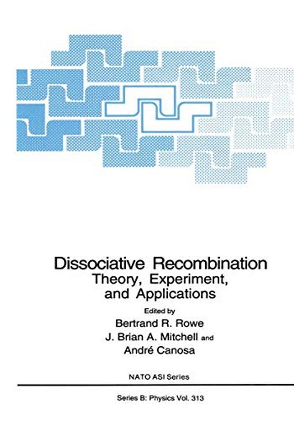Dissociative Recombination: Theory, Experiment, And Applications-..
