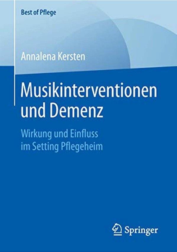 Musikinterventionen Und Demenz: Wirkung Und Einfluss Im Setting Pflegeheim-..