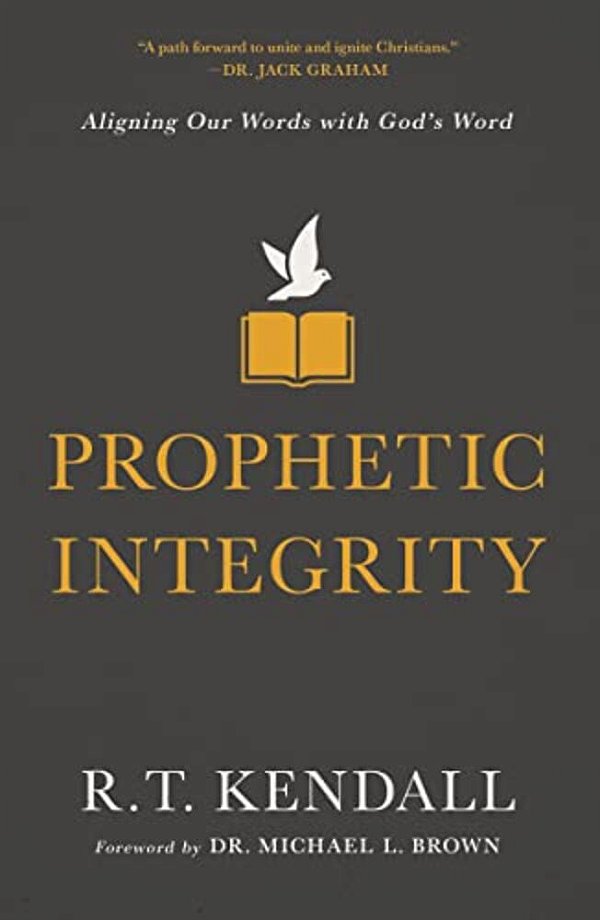 Prophetic Integrity: Aligning Our Words With God's Word-..