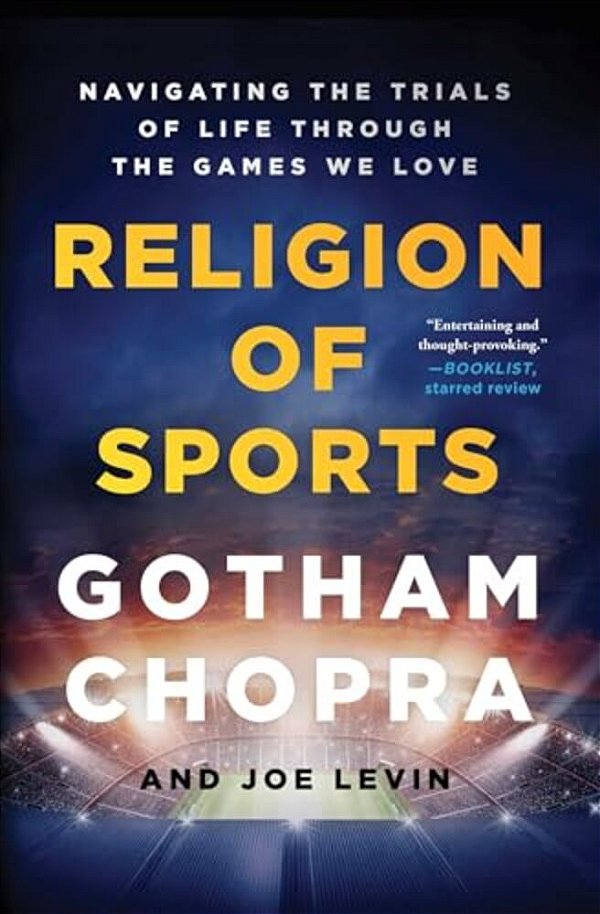 Religion Of Sports: Navigating The Trials Of Life Through The Games We Love-..