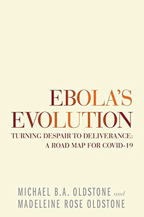 Ebola's Evolution: Turning Despair To Deliverance: A Road Map For Covid-19-..