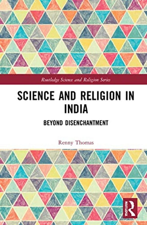 Science And Religion In India: Beyond Disenchantment-..