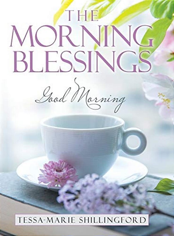 The Morning Blessings: Good Morning-..