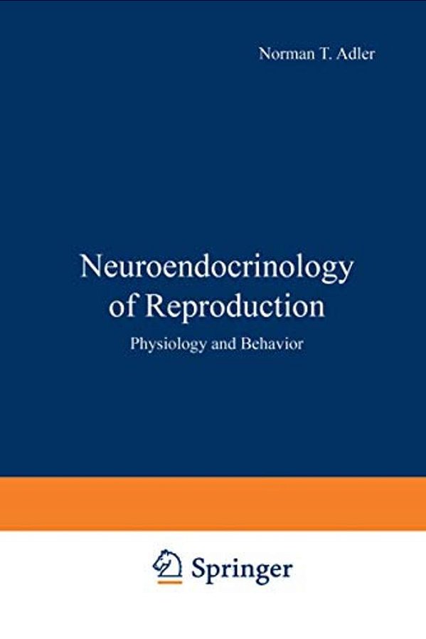 Neuroendocrinology Of Reproduction: Physiology And Behavior-..
