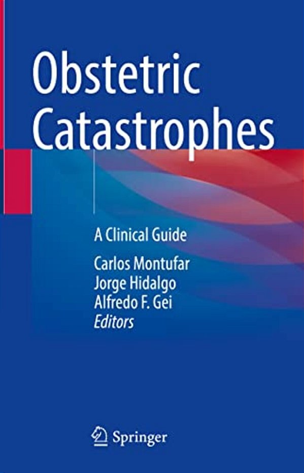 Obstetric Catastrophes: A Clinical Guide-..