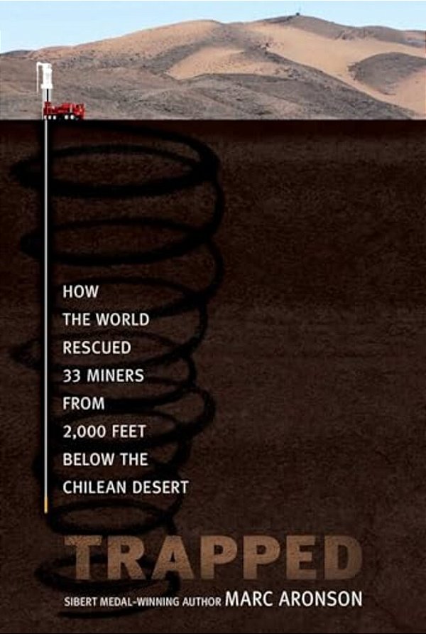 Trapped: How The World Rescued 33 Miners From 2,000 Feet Below The Chilean Desert-..