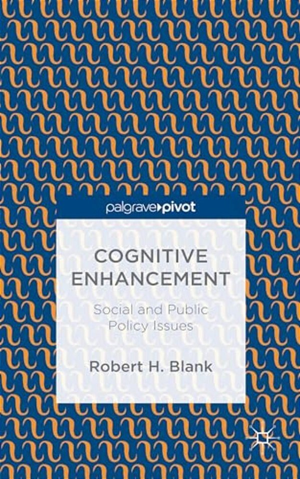 Cognitive Enhancement: Social And Public Policy Issues-..