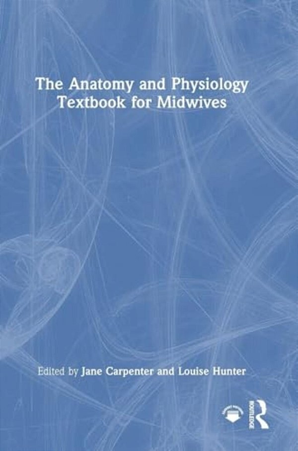 The Anatomy And Physiology Textbook For Midwives-..