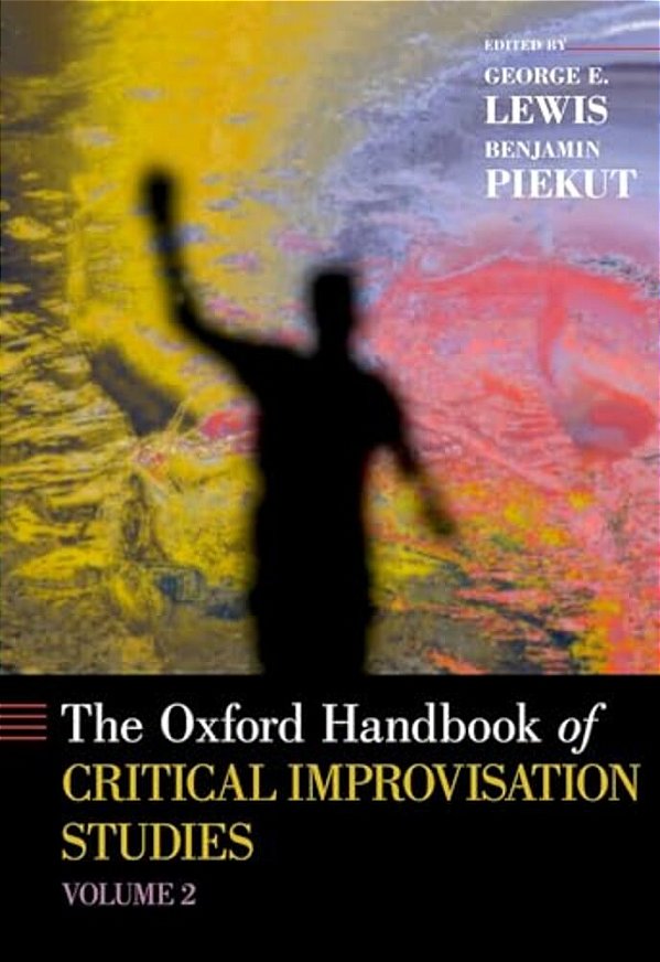 Oxford Handbook Of Critical Improvisation Studies, Volume 2-..
