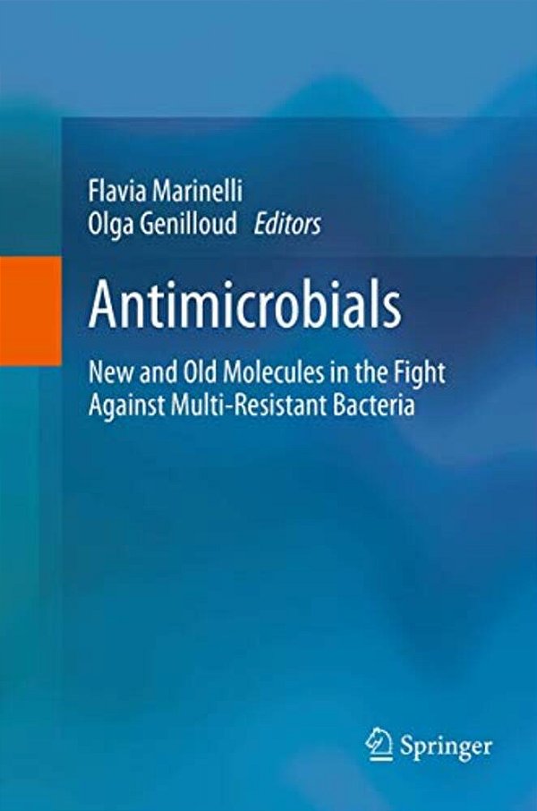 Antimicrobials: New And Old Molecules In The Fight Against Multi-Resistant Bacteria-..