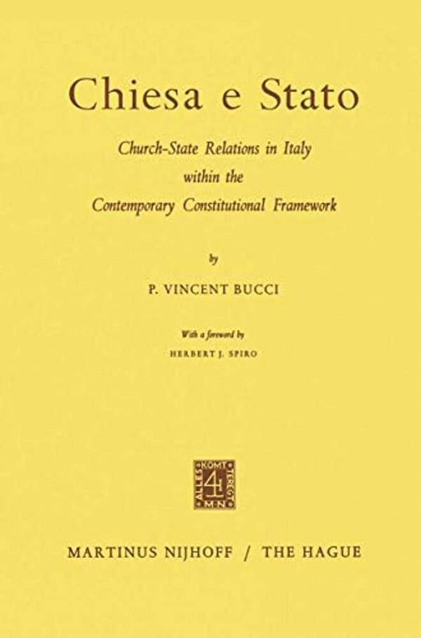 Chiesa E Stato: Church-State Relations In Italy Within The Contemporary Constitutional Framework-..