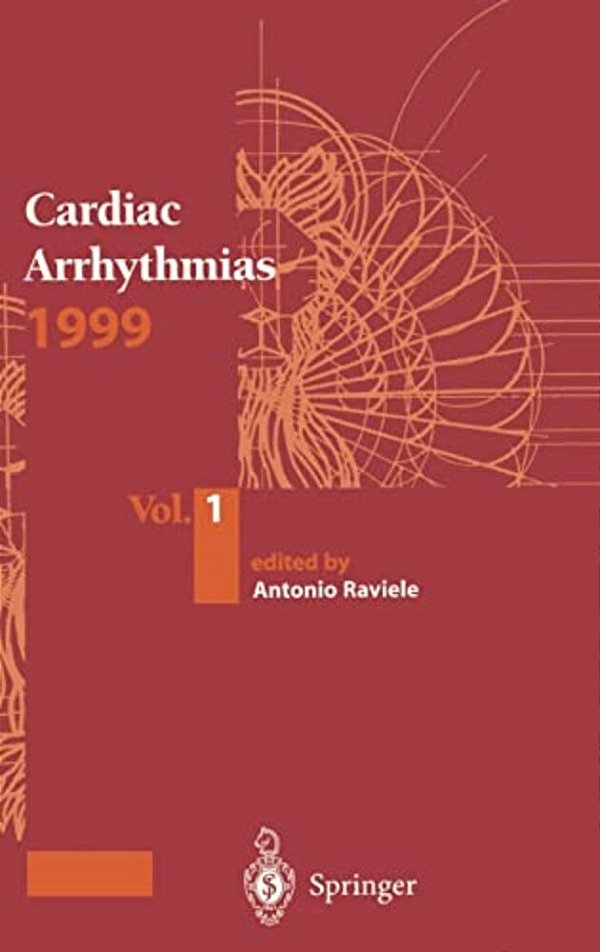 Cardiac Arrhythmias 1999: Proceedings Of The 6Th International Workshop On Cardiac Arrhythmias (Venice, 5-8 October 1999)-..