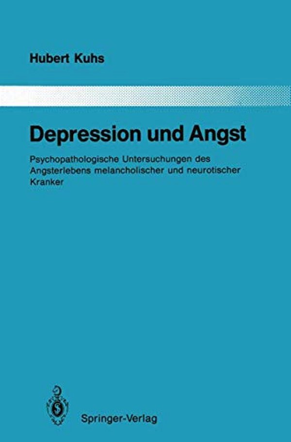 Depression Und Angst: Psychopathologische Untersuchungen Des Angsterlebens Melancholischer Und Neurotischer Kranker-..