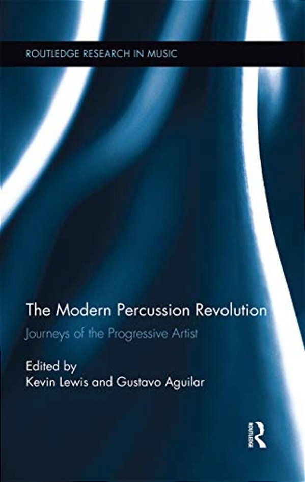 The Modern Percussion Revolution: Journeys Of The Progressive Artist-..