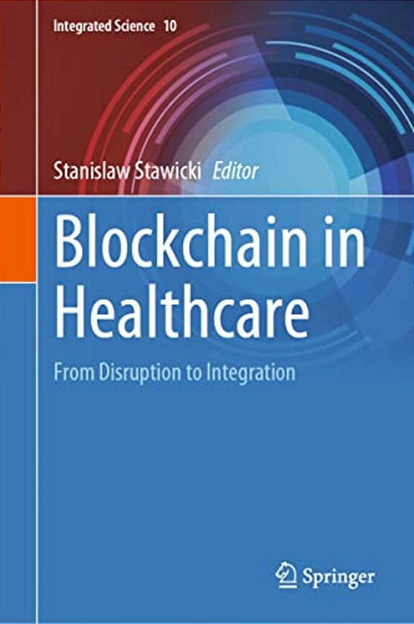 Blockchain In Healthcare: From Disruption To Integration-..