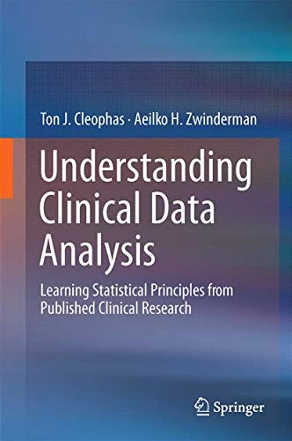 Understanding Clinical Data Analysis: Learning Statistical Principles From Published Clinical Research-..